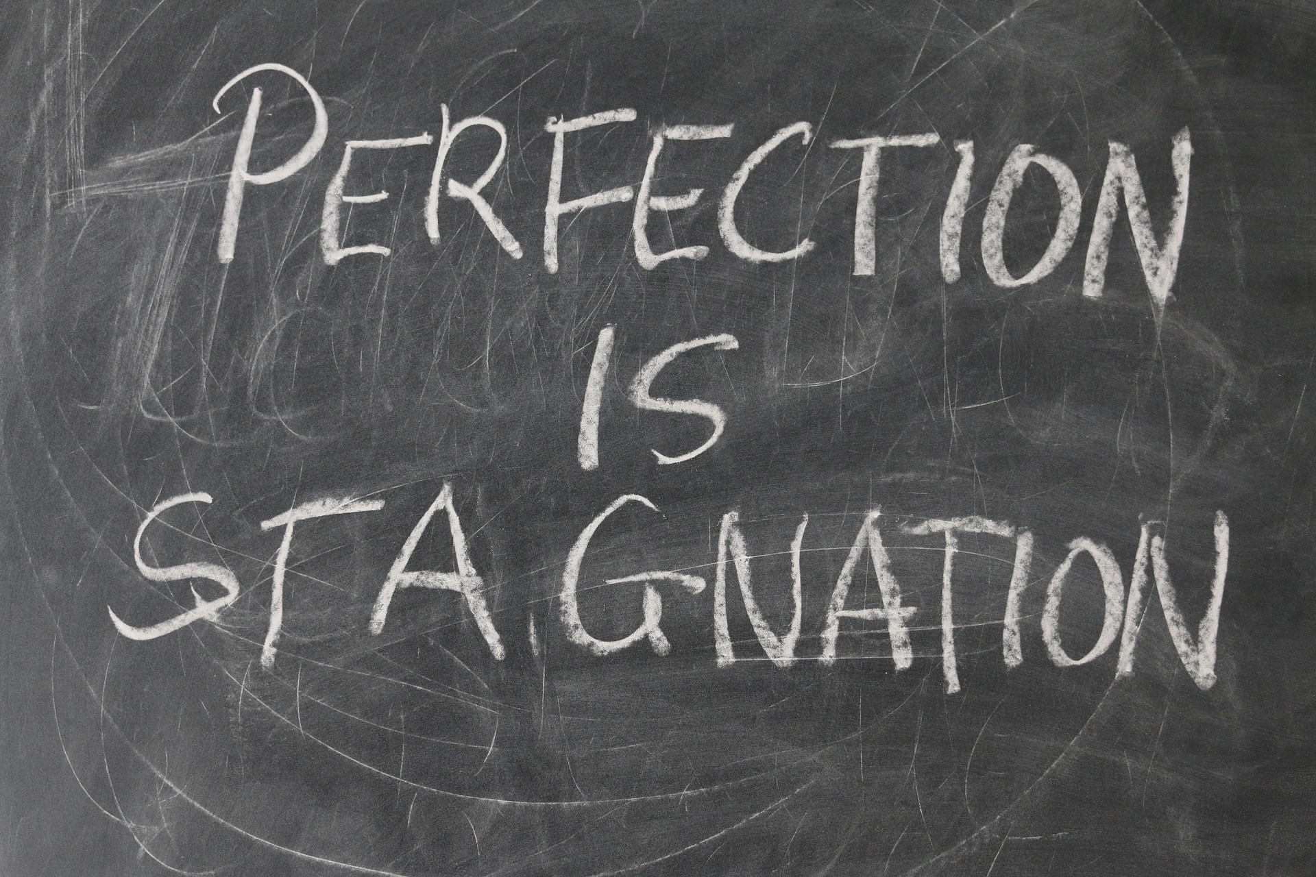 Perfection is stagnation on blackboard